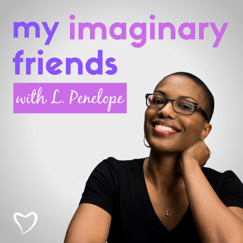 My Imaginary Friends with L. Penelope